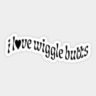 i love wiggle butts | black heart Sticker